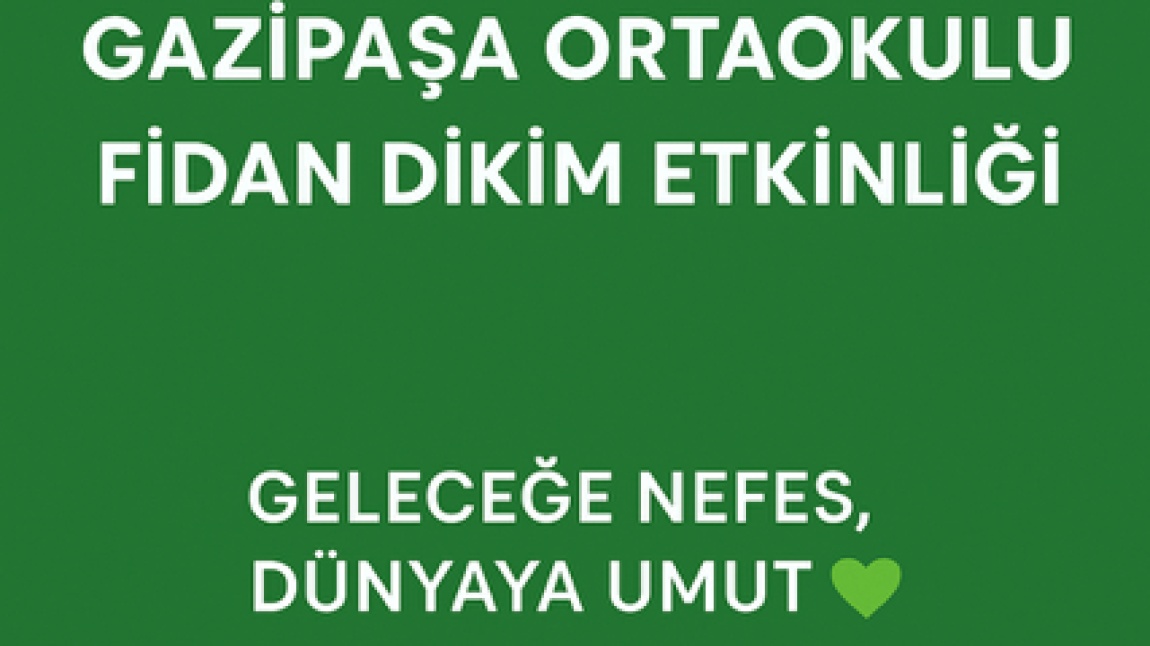 GELECEĞE NEFES DÜNYAYA UMUT YEŞİL VATAN